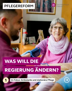 Reform braucht Realität - ambulante und stationäre Pflege - Was will die Regierung ändern?