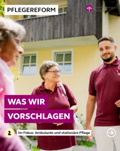 Pflegereform - ambulante und stationäre Pflege: Was wir vorschlagen
