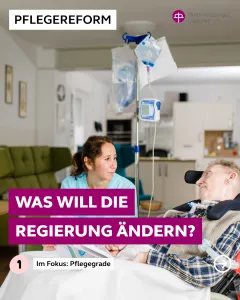 Pflegegreform - was will die Regierung an den Pflegegraden ändern?